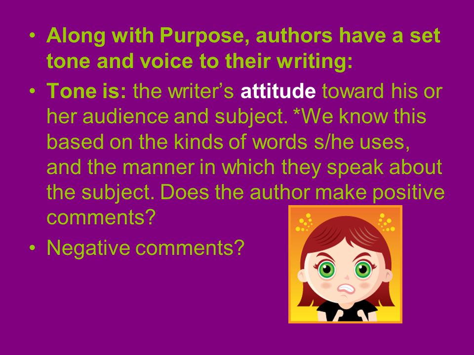 Along with Purpose, authors have a set tone and voice to their writing: