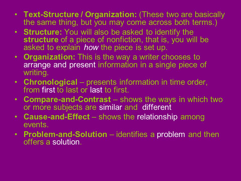 Text-Structure / Organization: (These two are basically the same thing, but you may come across both terms.)