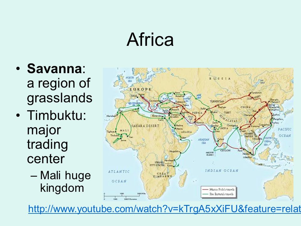 Africa Savanna: a region of grasslands Timbuktu: major trading center