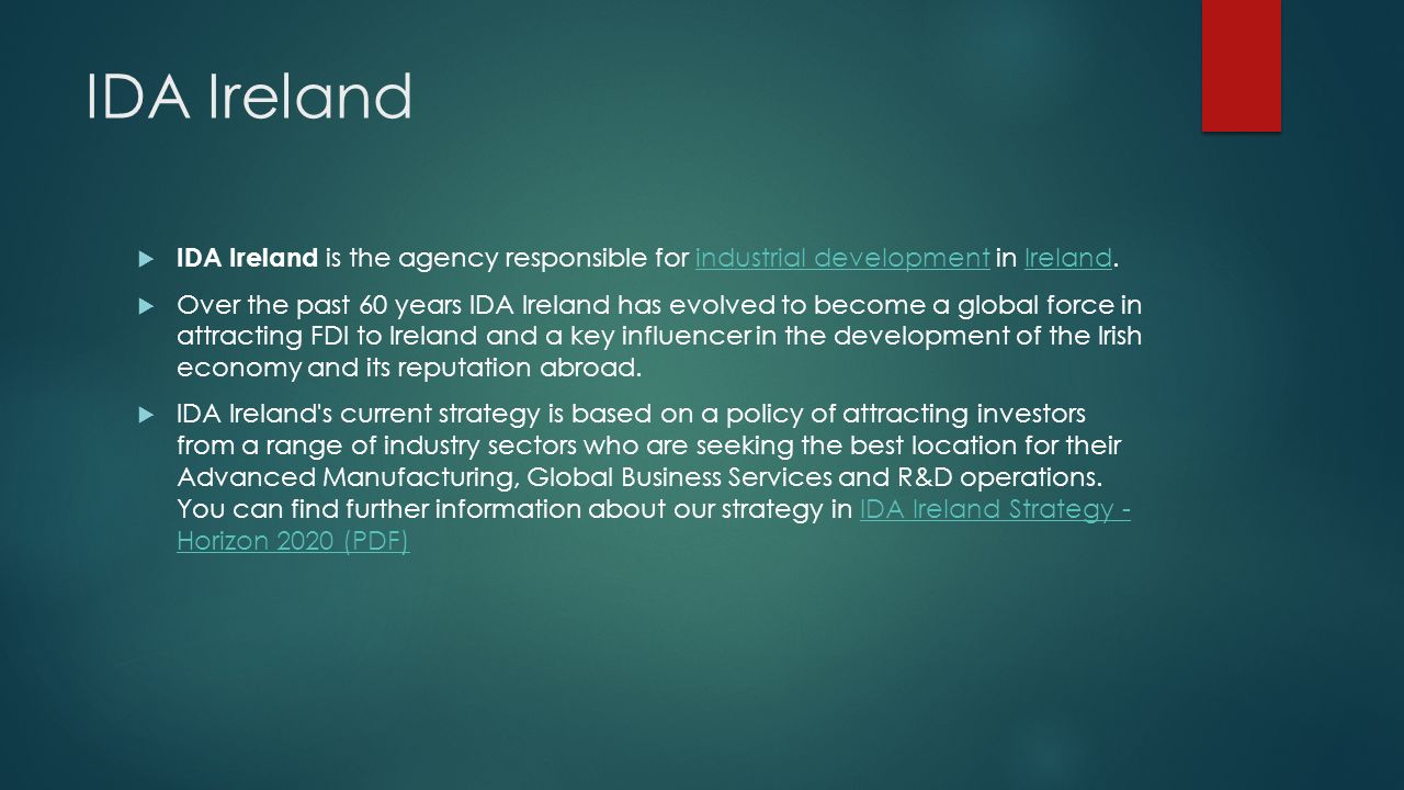 IDA Ireland IDA Ireland is the agency responsible for industrial development in Ireland.