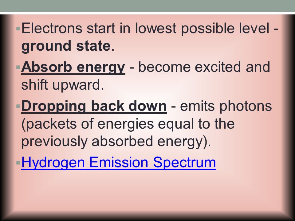 Electrons start in lowest possible level - ground state.