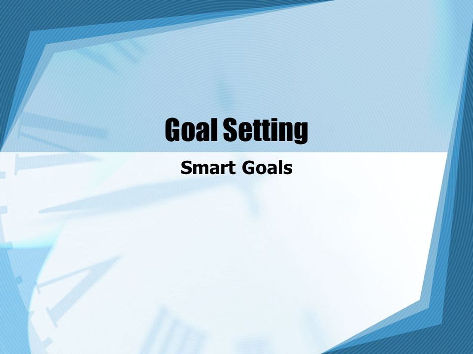 Goal Setting Smart Goals