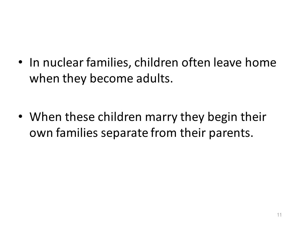 In nuclear families, children often leave home when they become adults.
