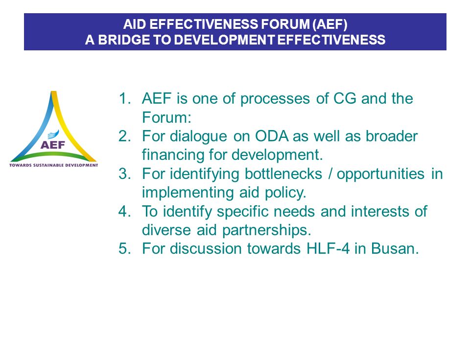 AID EFFECTIVENESS FORUM (AEF) A BRIDGE TO DEVELOPMENT EFFECTIVENESS
