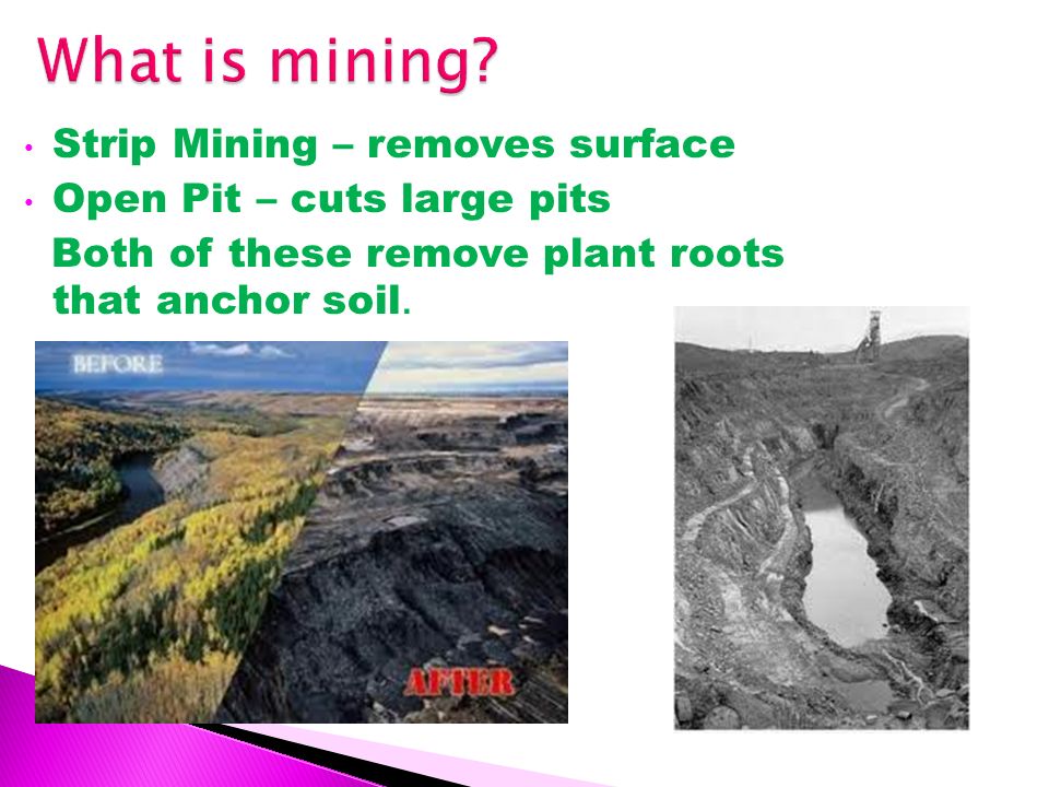 What is mining Strip Mining – removes surface