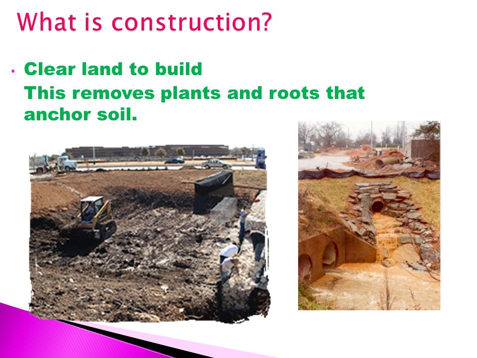 What is construction Clear land to build