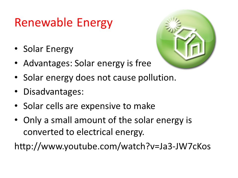 Renewable Energy Solar Energy Advantages: Solar energy is free