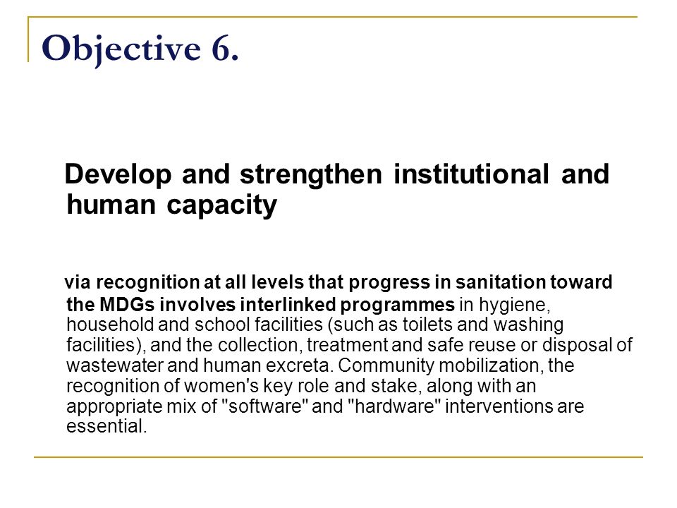 Objective 6. Develop and strengthen institutional and human capacity