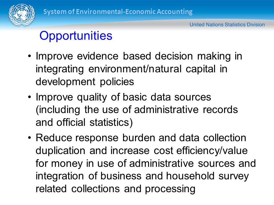 Opportunities Improve evidence based decision making in integrating environment/natural capital in development policies.