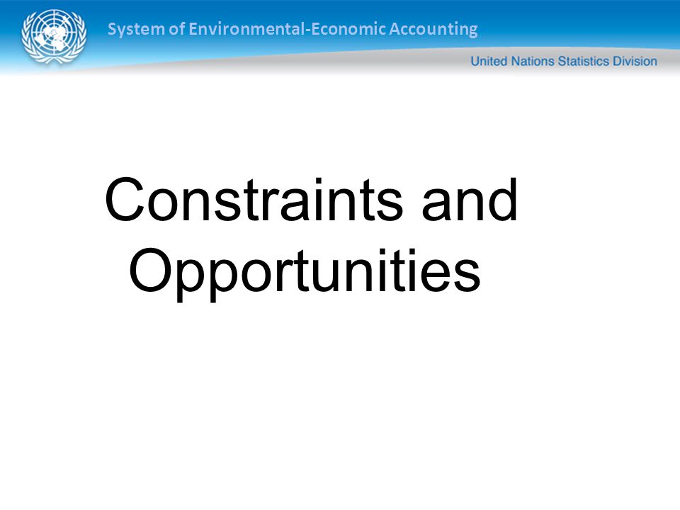 Constraints and Opportunities