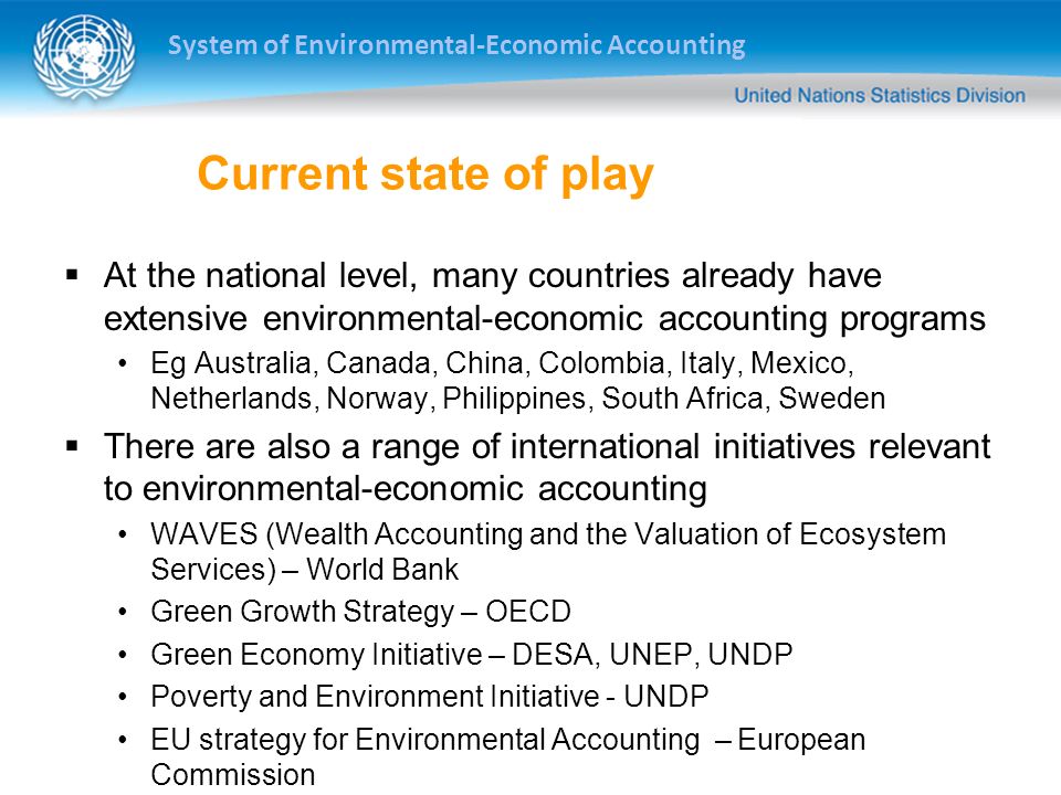 Current state of play At the national level, many countries already have extensive environmental-economic accounting programs.