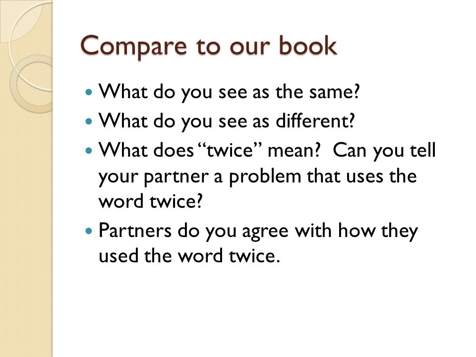 Compare to our book What do you see as the same