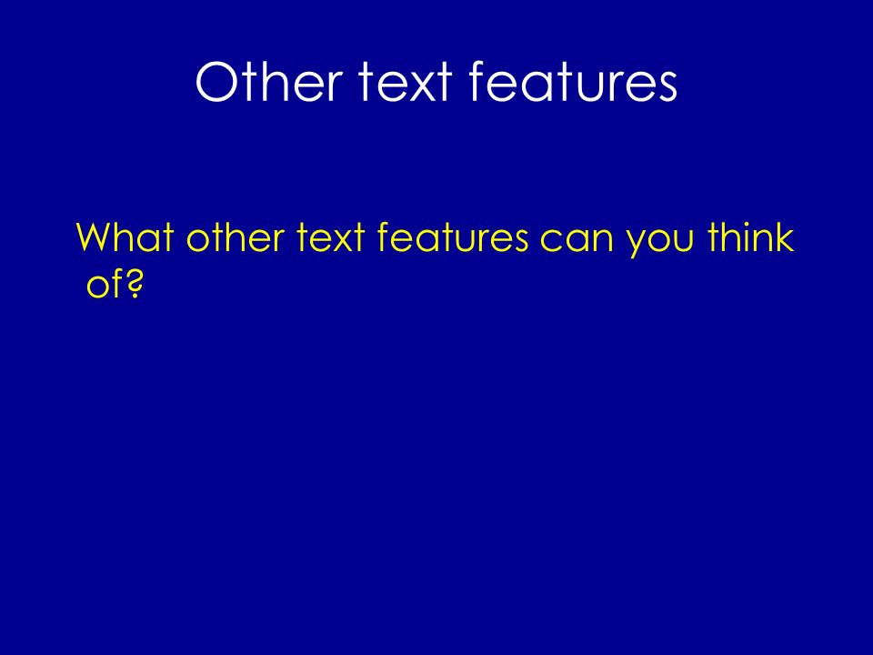 Other text features What other text features can you think of