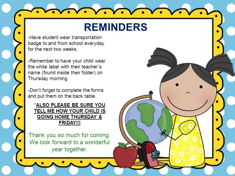 REMINDERS -Have student wear transportation badge to and from school everyday for the next two weeks.