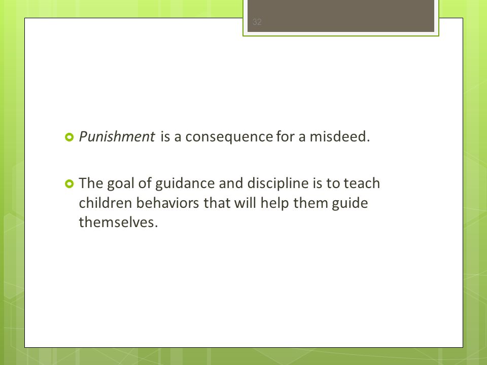 Punishment is a consequence for a misdeed.