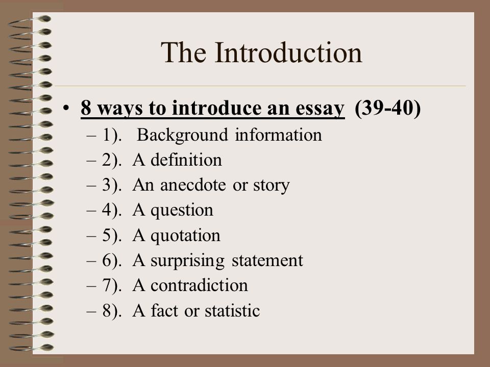 The Introduction 8 ways to introduce an essay (39-40)