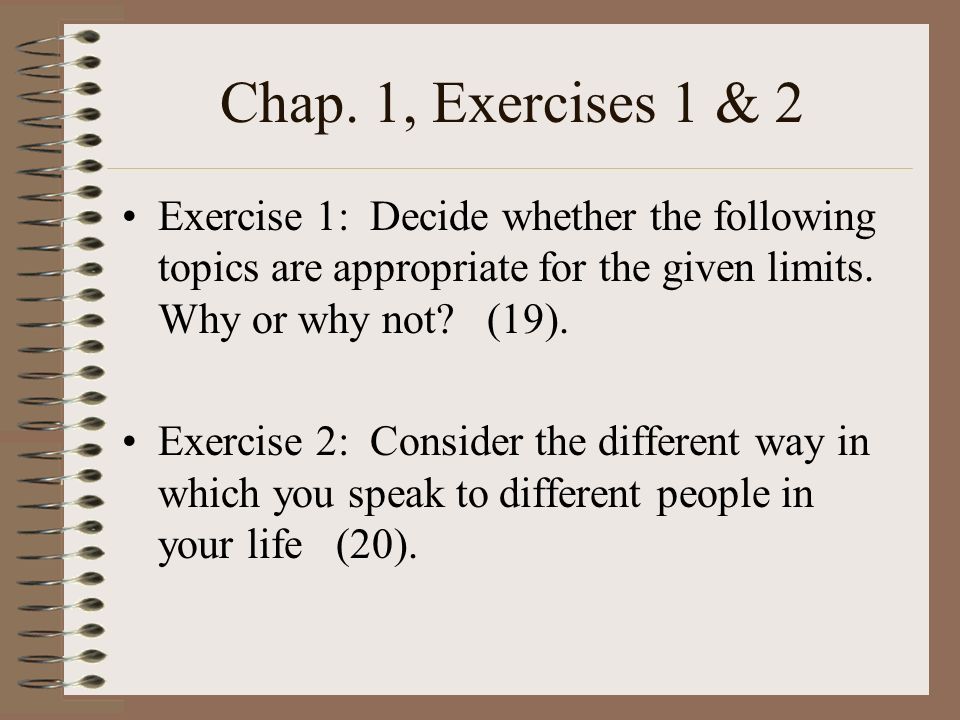Chap. 1, Exercises 1 & 2 Exercise 1: Decide whether the following topics are appropriate for the given limits. Why or why not (19).