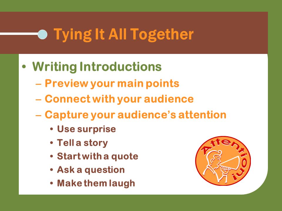 Tying It All Together Writing Introductions Preview your main points