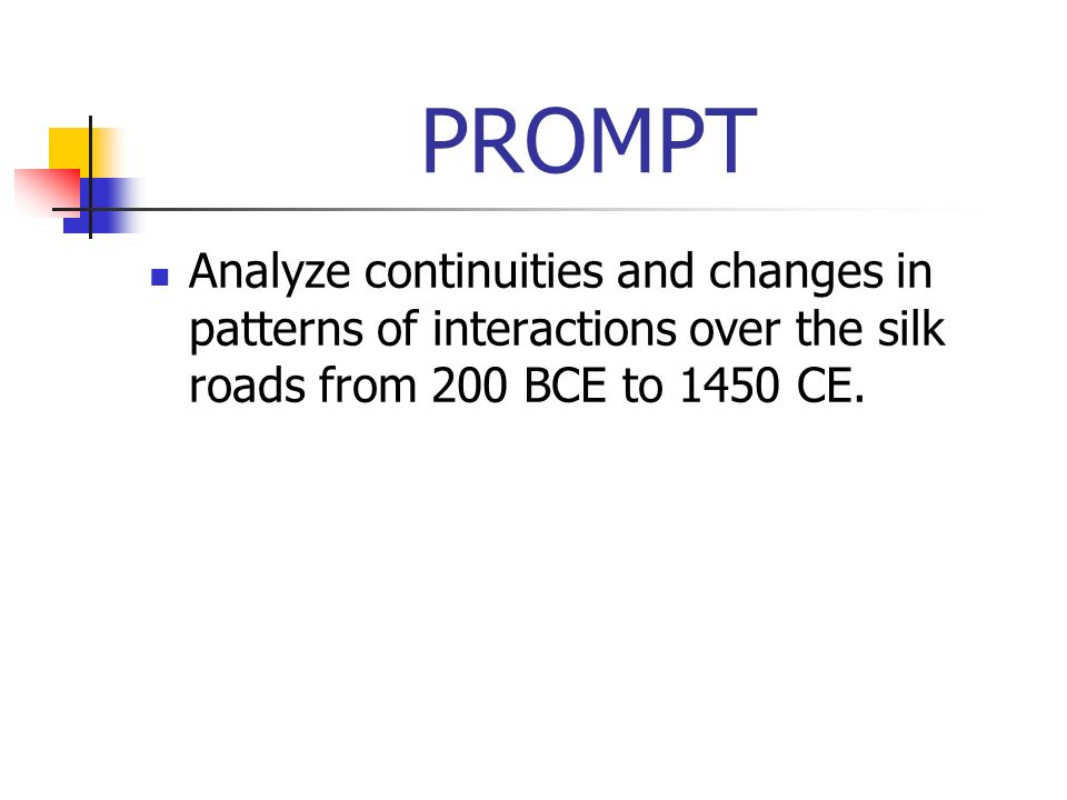 PROMPT Analyze continuities and changes in patterns of interactions over the silk roads from 200 BCE to 1450 CE.