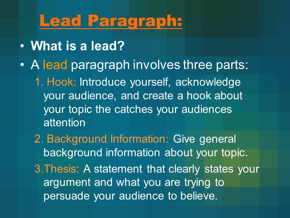 Lead Paragraph: What is a lead A lead paragraph involves three parts: