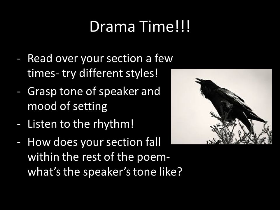 Drama Time!!! Read over your section a few times- try different styles! Grasp tone of speaker and mood of setting.