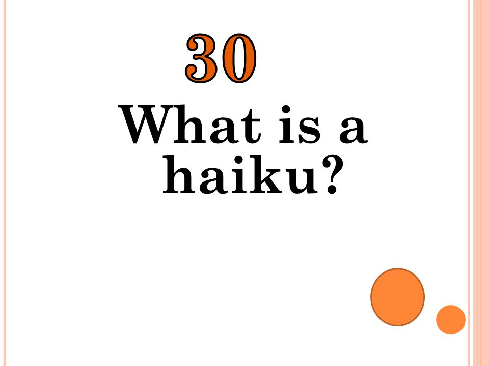 30 What is a haiku