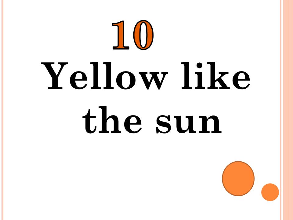 10 Yellow like the sun
