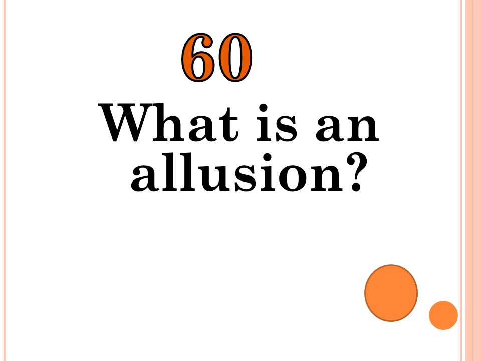 60 What is an allusion