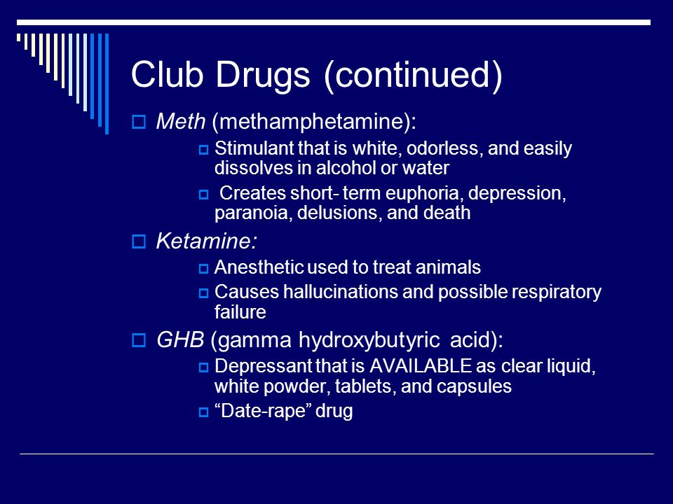 Club Drugs (continued)