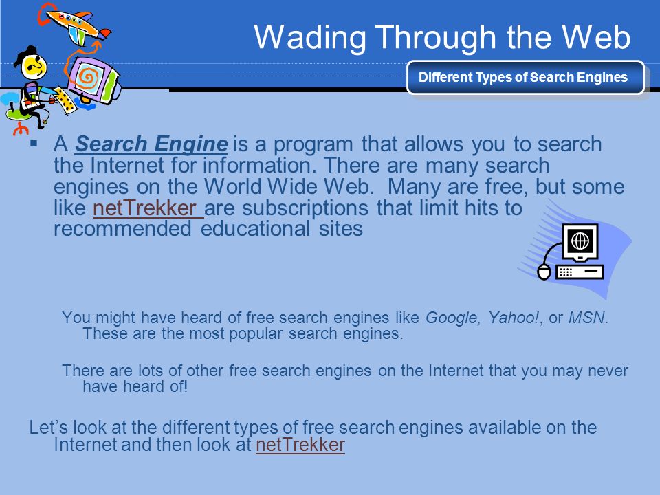 Wading Through the Web Different Types of Search Engines.
