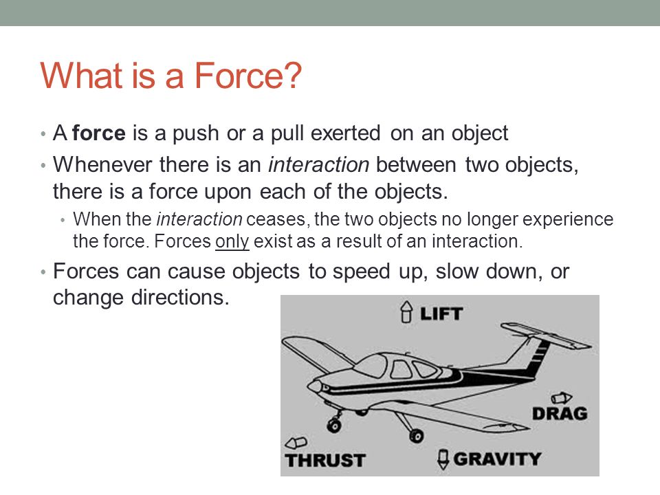 What is a Force A force is a push or a pull exerted on an object