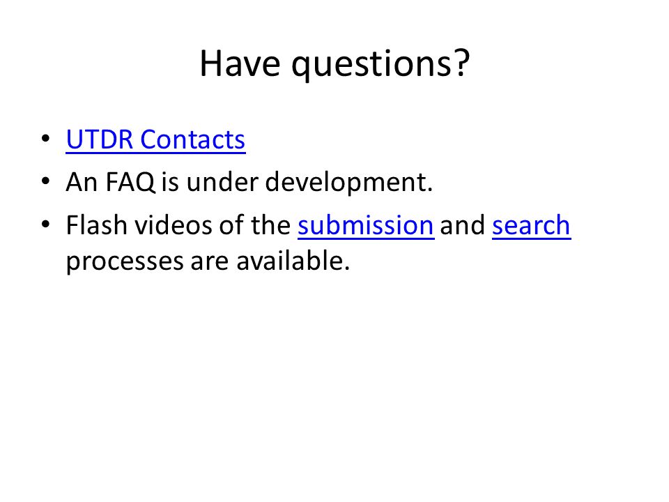Have questions UTDR Contacts An FAQ is under development.