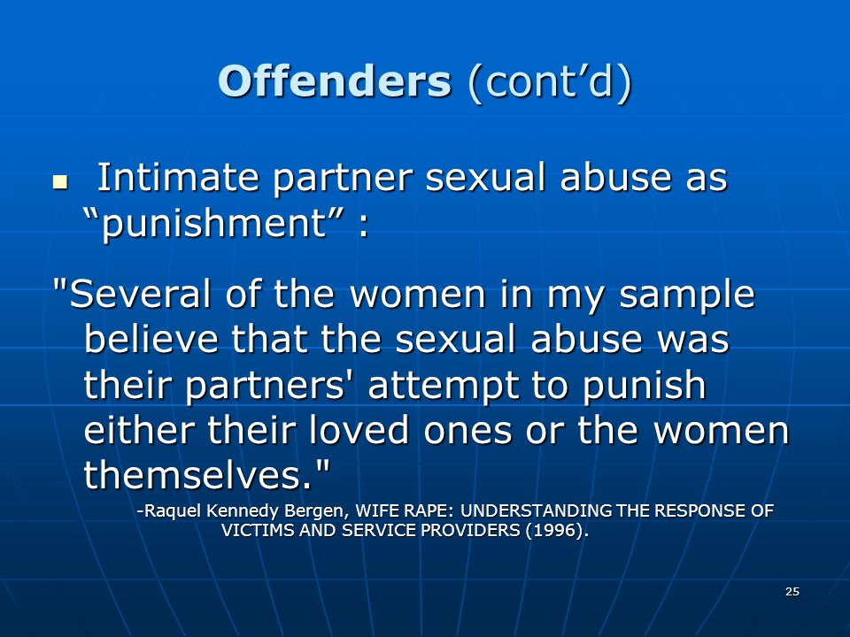 Offenders (cont’d) Intimate partner sexual abuse as punishment :