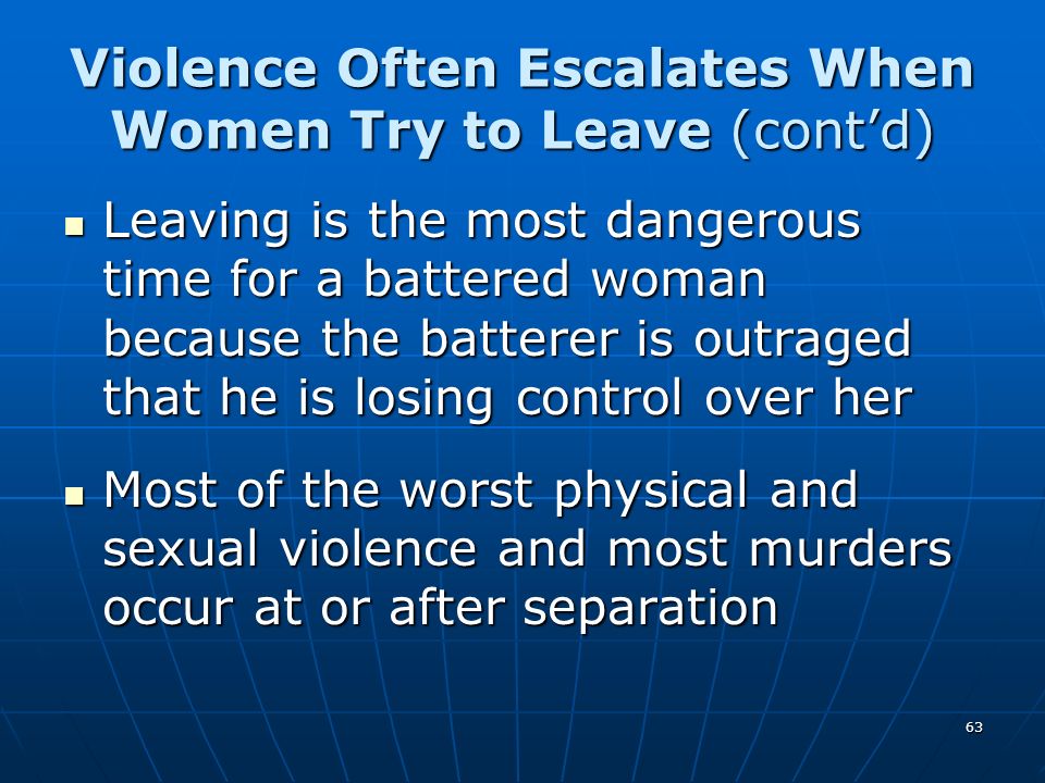 Violence Often Escalates When Women Try to Leave (cont’d)