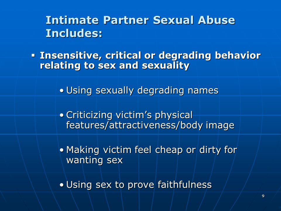 Intimate Partner Sexual Abuse Includes:
