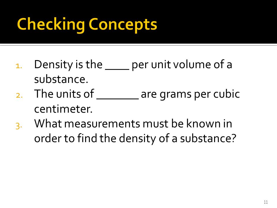 Checking Concepts Density is the ____ per unit volume of a substance.