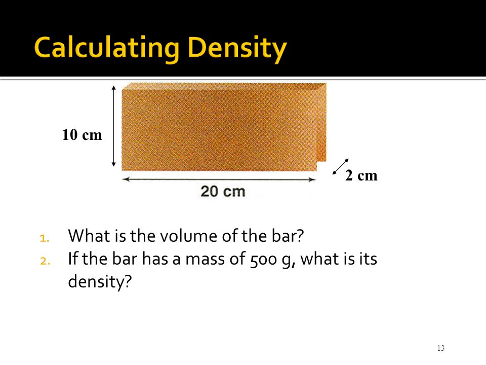 Calculating Density What is the volume of the bar