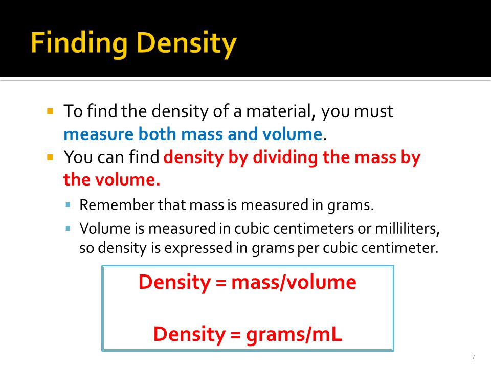 Finding Density Density = mass/volume Density = grams/mL