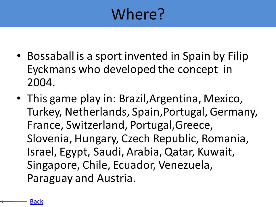 Where Bossaball is a sport invented in Spain by Filip Eyckmans who developed the concept in