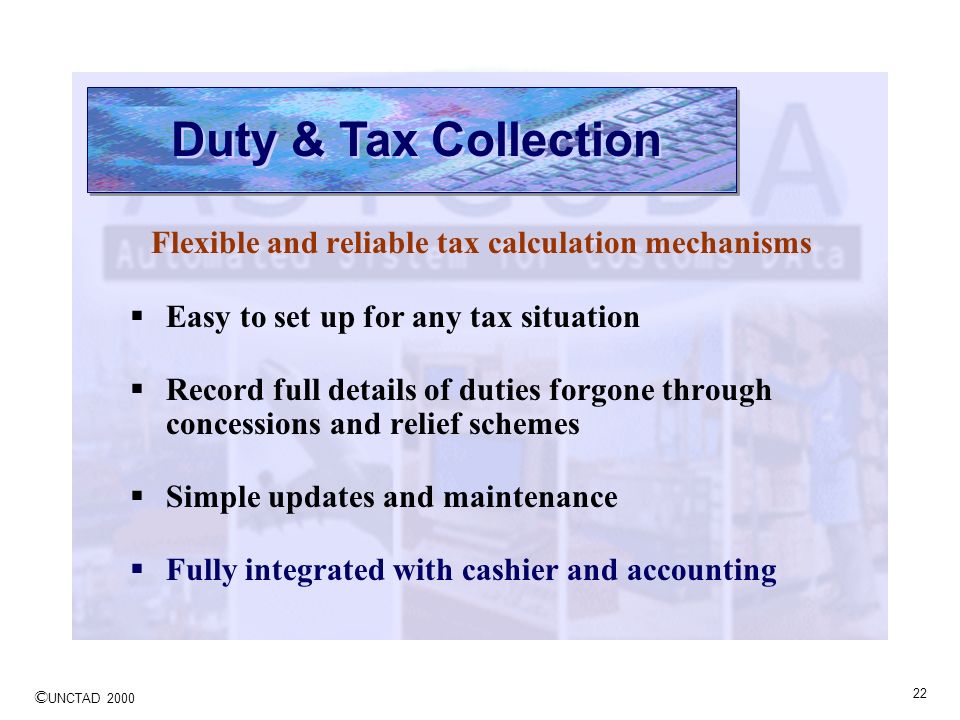 Duty & Tax Collection Flexible and reliable tax calculation mechanisms
