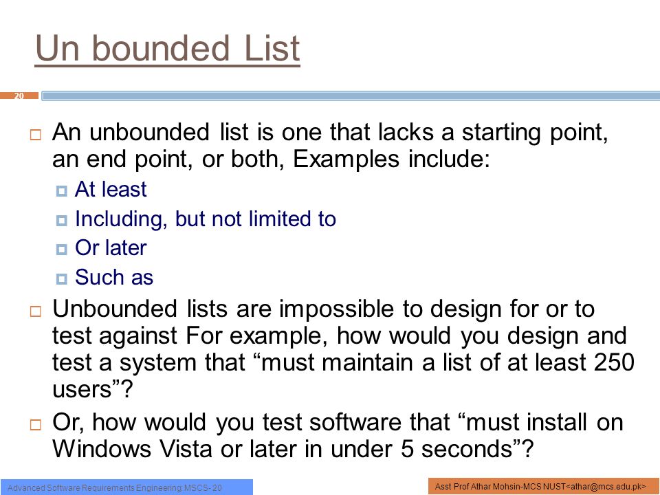 Un bounded List An unbounded list is one that lacks a starting point, an end point, or both, Examples include: