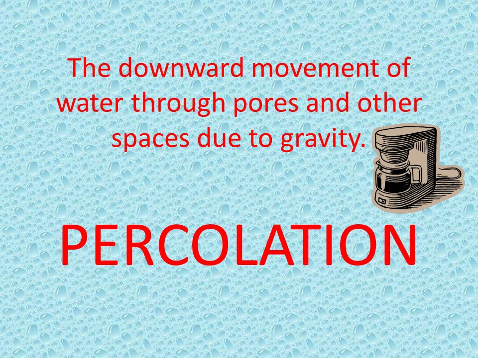 The downward movement of water through pores and other spaces due to gravity.