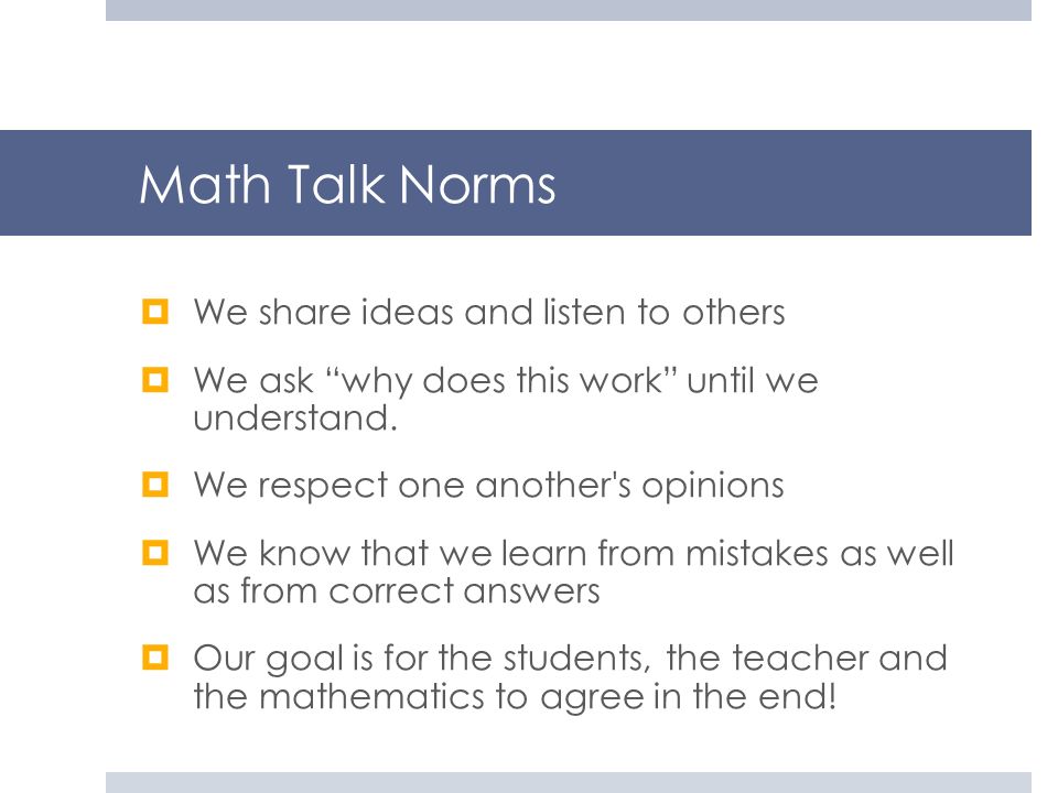 Math Talk Norms We share ideas and listen to others