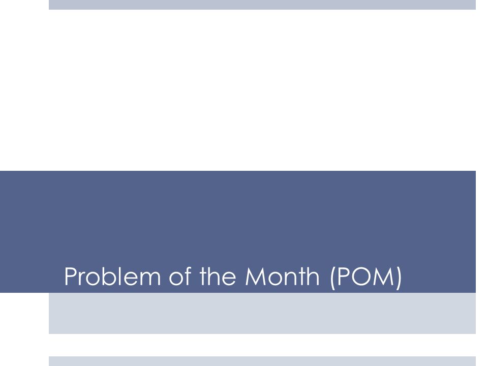 Problem of the Month (POM)