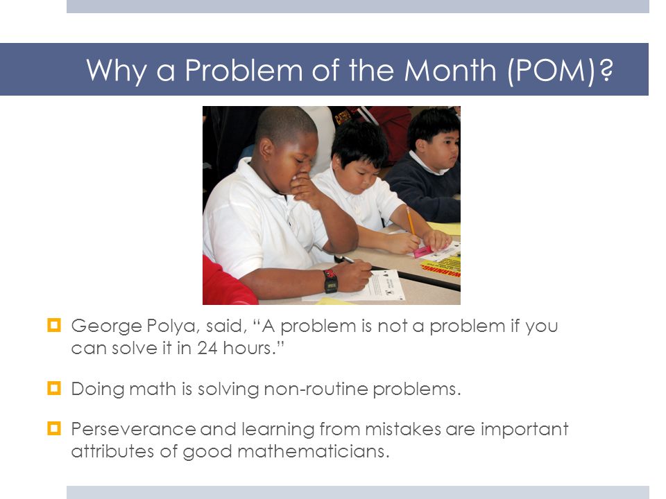 Why a Problem of the Month (POM)