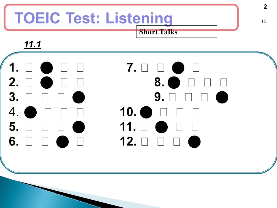 TOEIC Test: Listening ⓐ  ⓒ ⓓ 7. ⓐ ⓑ  ⓓ ⓐ  ⓒ ⓓ 8.  ⓑ ⓒ ⓓ