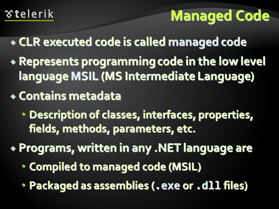 Managed Code CLR executed code is called managed code