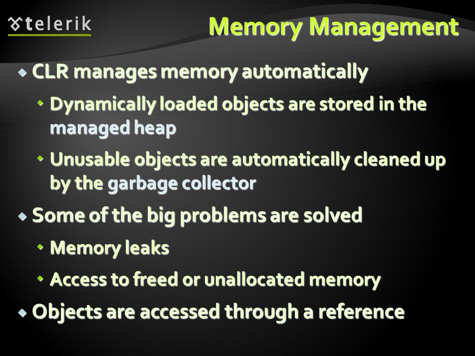 Memory Management CLR manages memory automatically