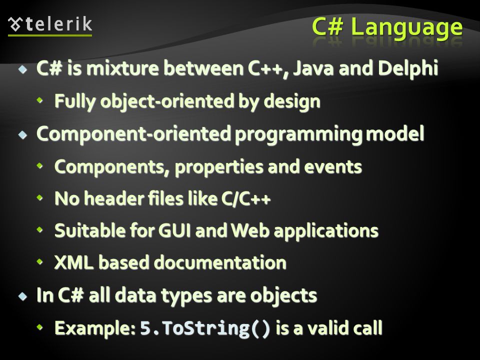 C# Language C# is mixture between C++, Java and Delphi