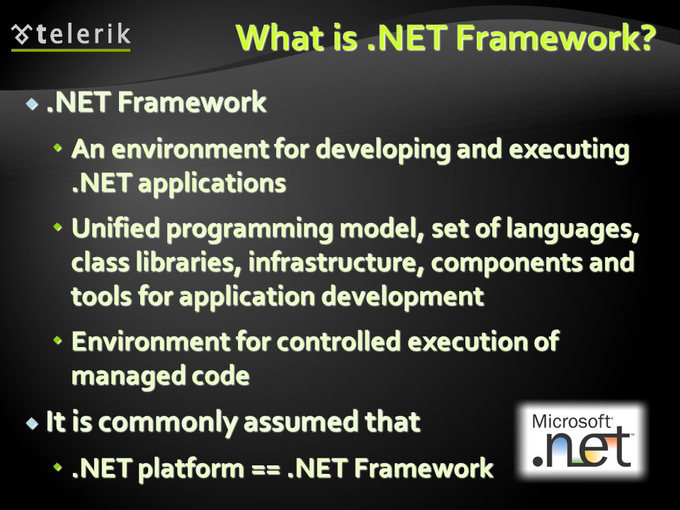 What is .NET Framework .NET Framework It is commonly assumed that